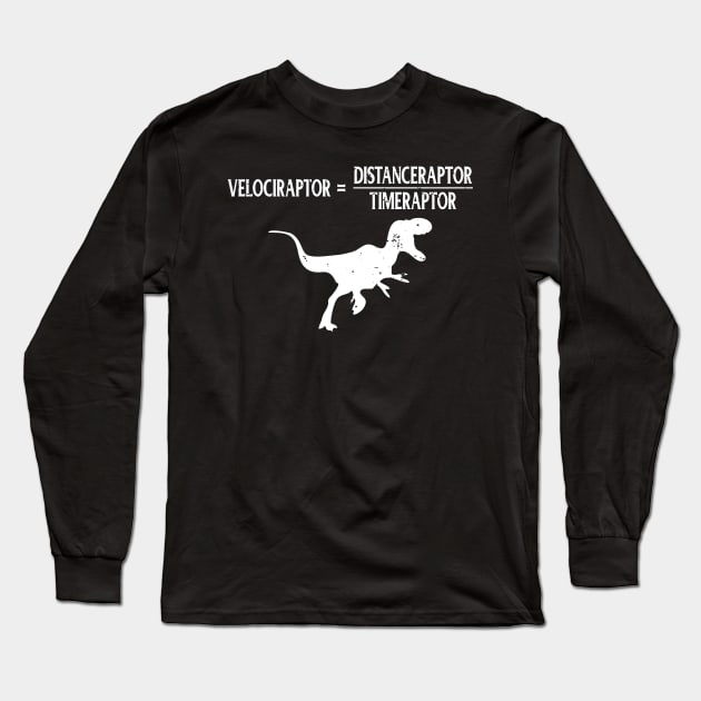 Distanceraptor/Timeraptor=Velociraptor Dinosaur Long Sleeve T-Shirt by theperfectpresents